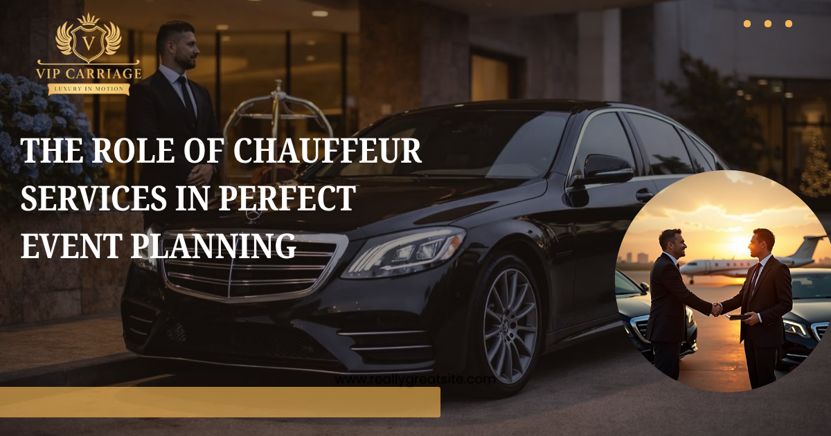 The Role of Chauffeur Services in Perfect Event Planning